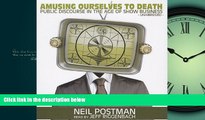 READ book  Amusing Ourselves to Death: Public Discourse in the Age of Show Business  FREE BOOOK
