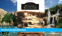 Books to Read  Building Route 128 (Images of America)  Best Seller Books Most Wanted