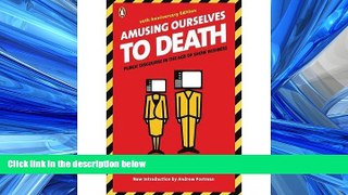 READ book  [  AMUSING OURSELVES TO DEATH: PUBLIC DISCOURSE IN THE AGE OF SHOW BUSINESS  ] by