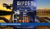 READ NOW  HIDDEN MICKEY ADVENTURES 2: Peter and the Missing Mansion- 6th Hidden Mickey Adventure