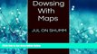 FREE PDF  Dowsing With Maps  FREE BOOOK ONLINE