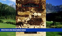 Big Deals  Frontier Village (Images of America)  Full Ebooks Most Wanted