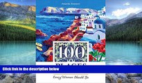 Big Deals  100 Places in Greece Every Woman Should Go  Best Seller Books Most Wanted