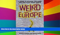 Must Have  Weird Europe: A Guide to Bizarre, Macabre, and Just Plain Weird Sights  Premium PDF