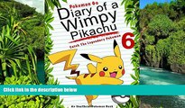 READ FULL  Pokemon Go: Diary Of A Wimpy Pikachu 6: Catch The Legendary Pokemon: (An Unofficial
