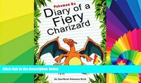 READ FULL  Pokemon Go: Diary Of A Fiery Charizard: (An Unofficial Pokemon Book) (Pokemon Books
