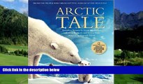Big Deals  Arctic Tale: Official Companion to the Major Motion Picture  Full Ebooks Most Wanted