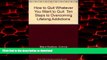 Buy books  How to Quit Whatever You Want to Quit: Ten Steps to Overcoming Lifelong Addictions