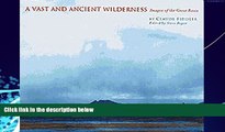 Big Deals  Vast and Ancient Wilderness  Full Ebooks Best Seller