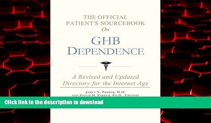 Best book  The Official Patient s Sourcebook on GHB Dependence: A Revised and Updated Directory