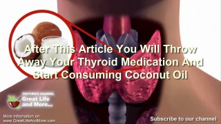 After This VIDEO You Will Throw Away Your THYROID Medication And Start Consuming Coconut Oil