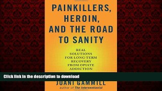 Buy books  Painkillers, Heroin, and the Road to Sanity: Real Solutions for Long-term Recovery from