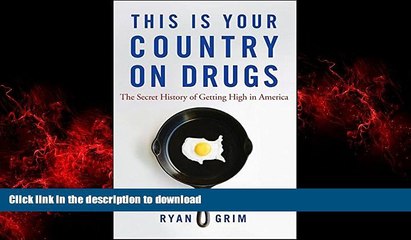 Read books  This Is Your Country on Drugs: The Secret History of Getting High in America