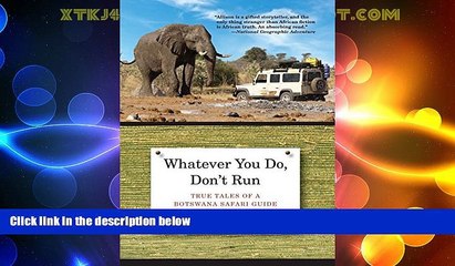 Big Deals  Whatever You Do, Don t Run: True Tales Of A Botswana Safari Guide  Full Read Most Wanted