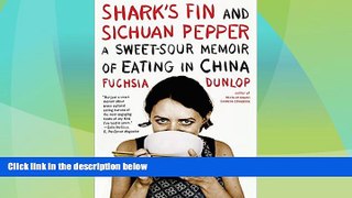 Big Deals  Shark s Fin and Sichuan Pepper: A Sweet-Sour Memoir of Eating in China  Full Read Best