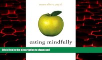Read books  Eating Mindfully: How to End Mindless Eating and Enjoy a Balanced Relationship with
