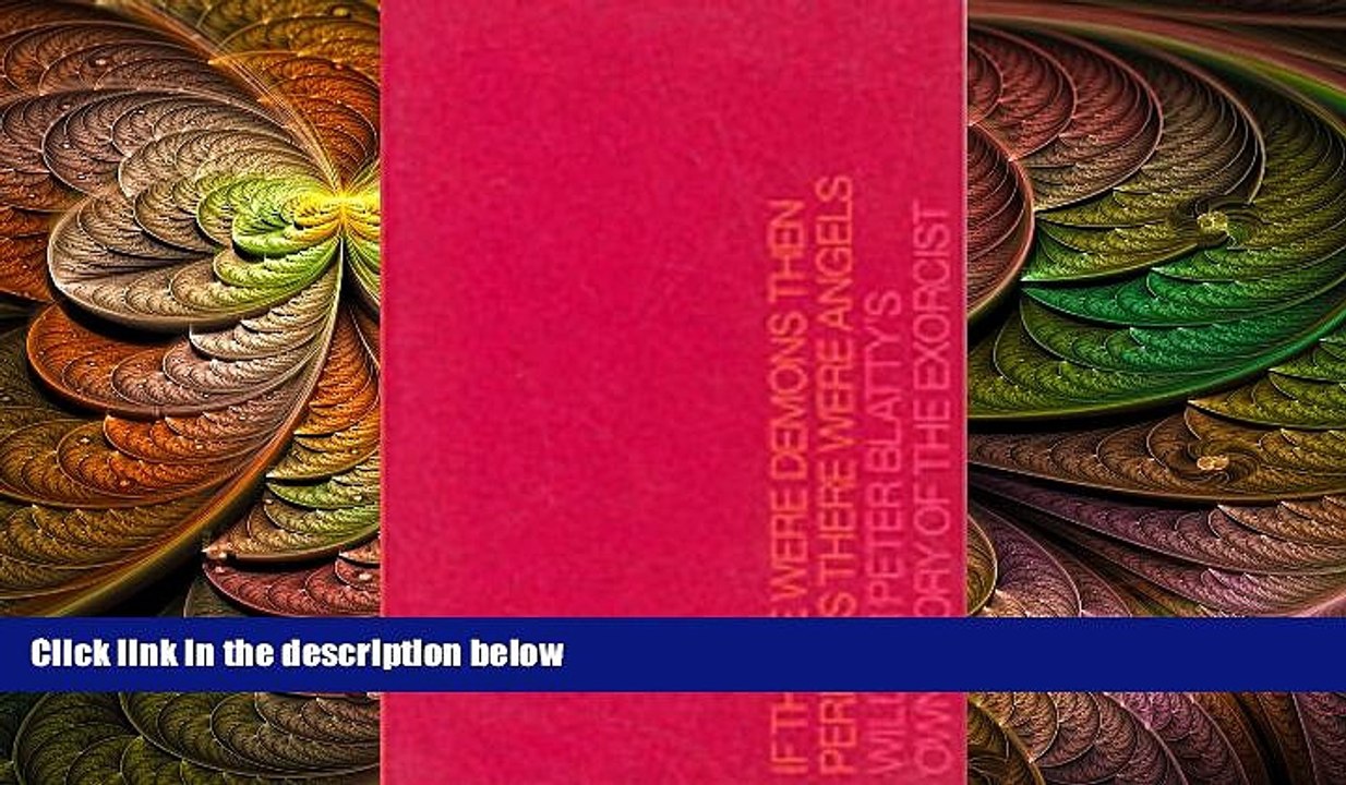 Free [PDF] Downlaod  If There Were Demons, Then Perhaps There Were Angels: William Peter Blatty s