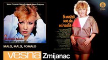 Vesna Zmijanac - Malo, malo, pomalo