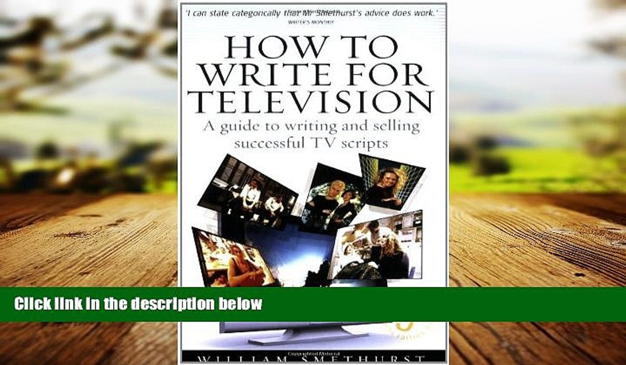 READ book  How to Write for Television: A guide to writing and selling successful TV scripts READ