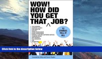 FREE DOWNLOAD  Wow! How Did You Get That Job?: 12 stories tell it all (Wow Books)  FREE BOOOK
