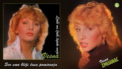 Vesna Zmijanac - Sve smo blizi casu pomirenja