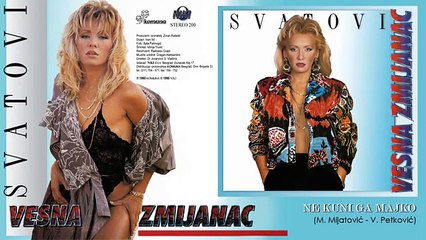 Vesna Zmijanac - Ne kuni ga, majko