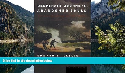 READ NOW  Desperate Journeys, Abandoned Souls: True Stories of Castaways and Other Survivors