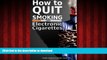 Read books  How to quit smoking with Electronic Cigarettes online