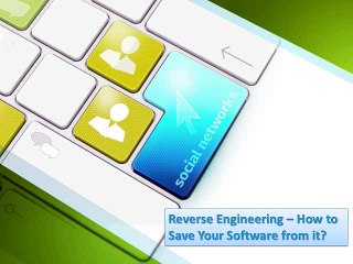 How to Save Your Software from Reverse Engineering
