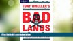 Big Deals  Tony Wheeler s Bad Lands (Lonely Planet Travel Literature)  Full Read Best Seller