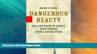Big Deals  Dangerous Beauty: Life and Death in Africa: True Stories from a Safari Guide  Best