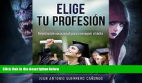 READ book  Elige tu profesiÃ³n: OrientaciÃ³n vocacional para conseguir el Ã©xito (Spanish
