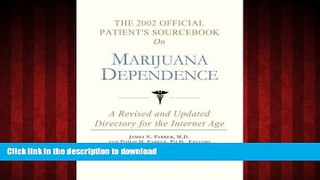 Read books  The 2002 Official Patient s Sourcebook on Marijuana Dependence: A Revised and Updated