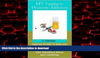 Read book  EFT Tapping to Overcome Addictions: Quit Smoking, Quit Drinking, Quit Substance Abuse,