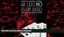 Best book  Ya esto NO es un juego: Relatos de una adicciÃ³n (Spanish Edition)