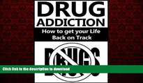 Read book  Drug Addiction: How to get your Life Back on Track (Drugs, Addictions, Gambling, Casino