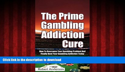 Read book  The Prime Gambling Addiction Cure: How To Overcome Your Gambling Problem And Finally