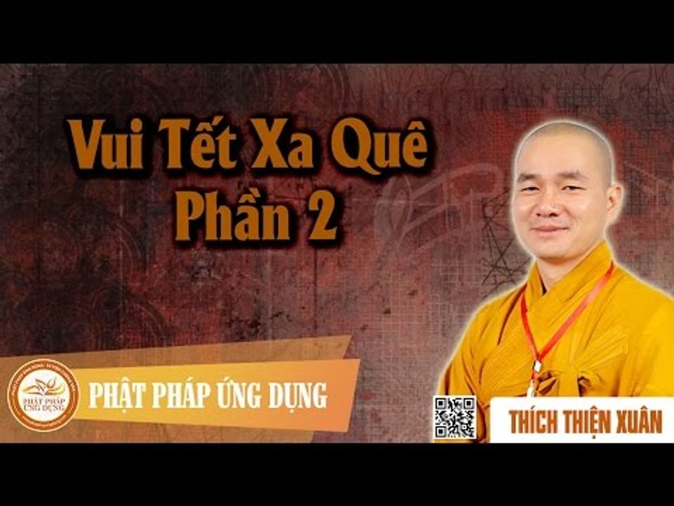 Vui Tết Xa Quê Phần 2 - Giảng sư Thích Thiện Xuân