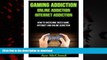 liberty book  Gaming Addiction: Online Addiction- Internet Addiction- How To Overcome Video Game,