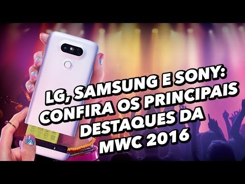 LG, Samsung e Sony: Confira os principais destaques da MWC 2016 - TecMundo