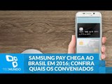 Samsung Pay vai chegar ao Brasil junto com o Galaxy S7