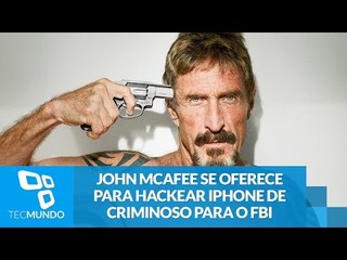 John McAfee se oferece para hackear iPhone de criminoso para o FBI
