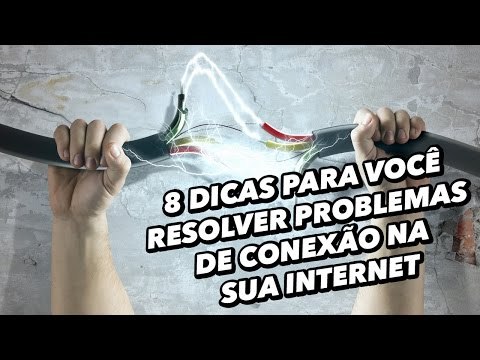 8 dicas para você resolver problemas de conexão na sua internet