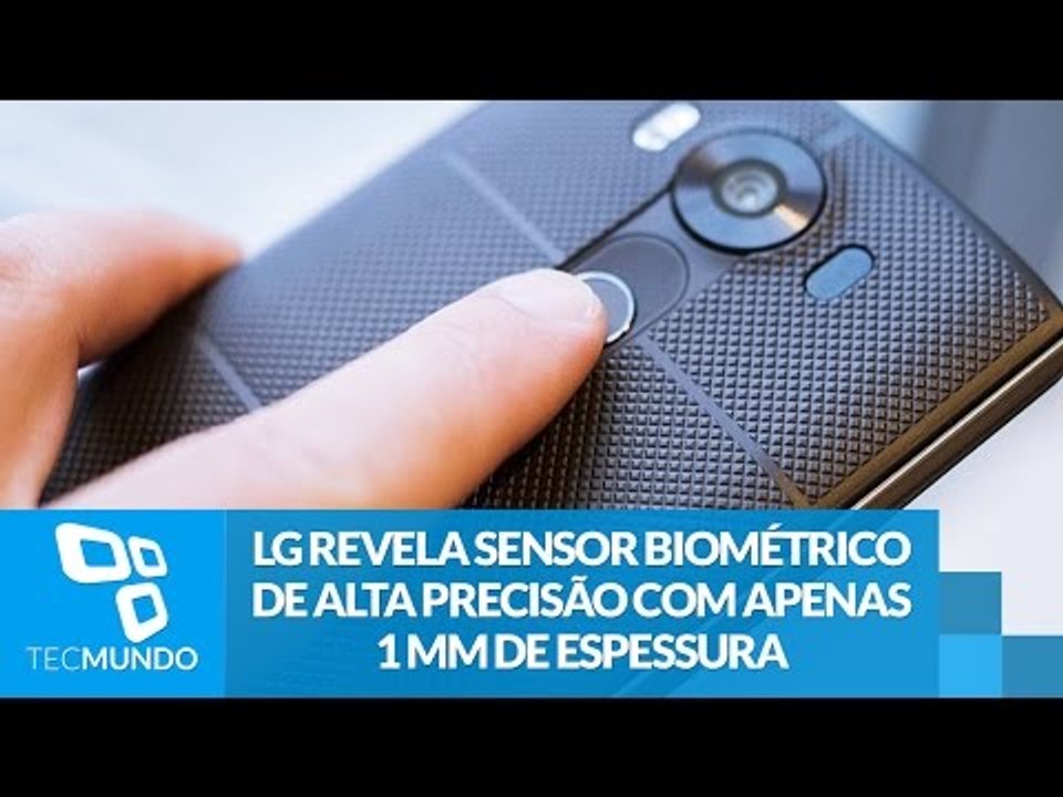LG revela sensor biométrico de alta precisão com apenas 1 mm de espessura