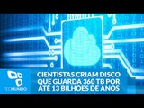 Cientistas criam disco que guarda até 360 TB por até 13 bilhões de anos