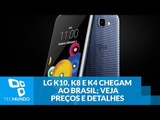LG K10, K8 e K4 chegam ao Brasil; veja preços e detalhes