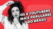 Os 8 youtubers mais populares do Brasil - TecMundo