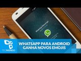WhatsApp para Android ganha novos emojis em atualização