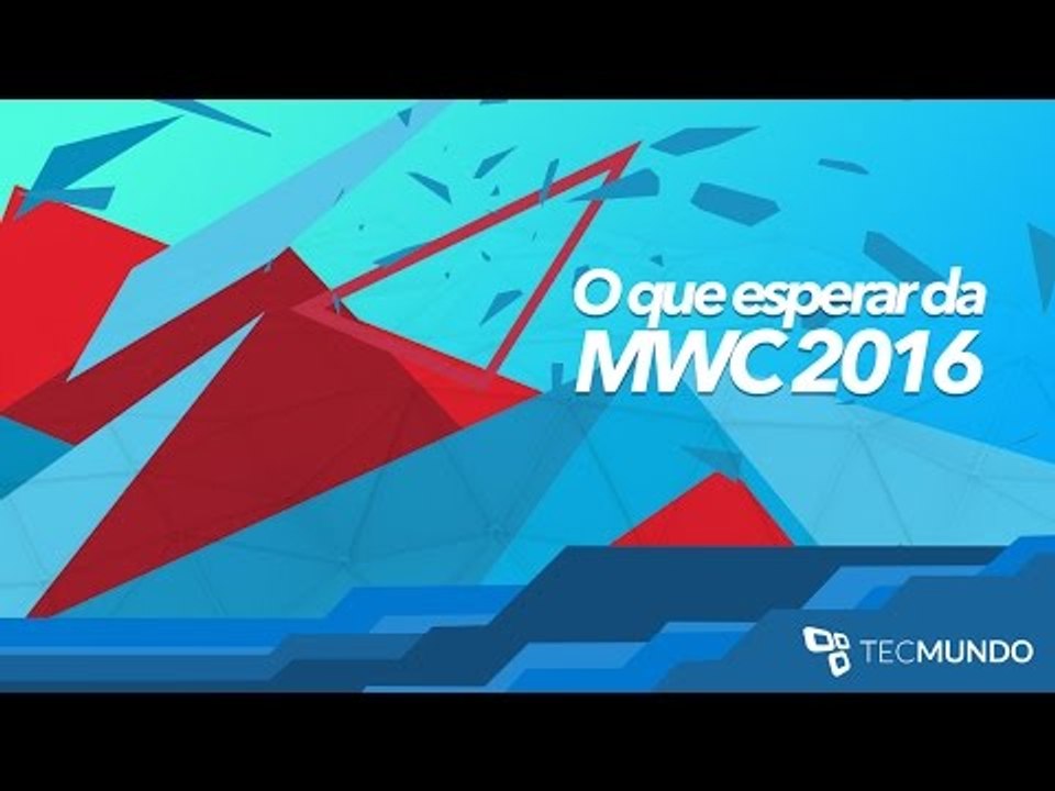 O que esperar da MWC 2016 - TecMundo