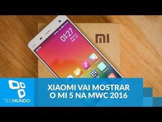 Por mercado mundial, Xiaomi vai mostrar o Mi 5 na MWC 2016